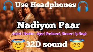 Nadiyon Paar (32D Surround) - Roohi | Janhvi | Rashmeet | 8D Music Punjabi | [Headphones Required]