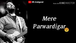 Mere Parwardigaar Status | Arijit Singh Sad 😟 Status | Arijit Singh 😟 Sad WhatsApp Status 2020