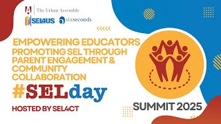 Empowering Educators to Promote SEL Through Parent Engagement and Community Collaboration #SELDAY