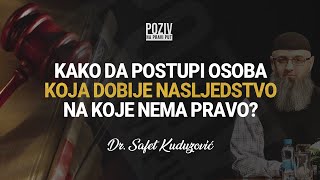 KAKO DA POSTUPI OSOBA KOJA DOBIJE NASLJEDSTVO NA KOJE NEMA PRAVO? - Dr. Safet Kuduzović ᴴᴰ┇Poziv