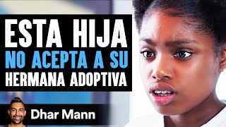 Esta Hija No Acepta A Su Hermana Adoptiva El Final Es Impactante | Dhar Mann