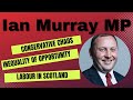 Ian Murray MP: On Tory Chaos, Inequality, & Resurgence of Labour in Scotland