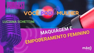 #13 – Você Pod, Mulher! – Maquiagem e Empoderamento Feminino