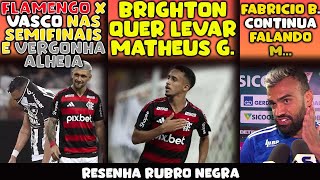 PROPOSTA MILIONÁRIA MATHEUS GONÇALVES | FABRÍCIO B FALANDO M... | FLAMENGO x VASCO NAS SEMIFINAIS E+