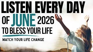 Speak Over June 2026 Prayer For The New Month Of June 2026 Listen Every ...