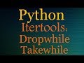 Python Tutorials - Itertools Playlist (Dropwhile Takewhile)