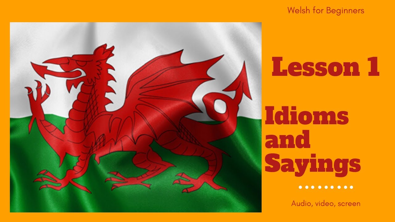 Learning Welsh (2020) Welsh Idioms - Sayings 1 - Dysgu Cymraeg - YouTube