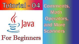 Java Tutorial -4 (JavaFX / GUI) Comments, Math Operators, and More Scanners