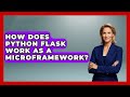 How Does Python Flask Work As A Microframework? - Python Code School