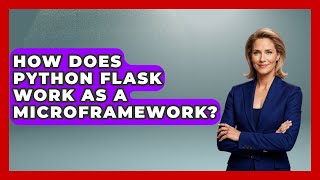 How Does Python Flask Work As A Microframework? - Python Code School