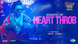 Making of Heart Throb | Rocky Aur Rani Kii Prem Kahaani | Ranveer Singh | Pritam | Amitabh |Dev Negi