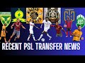 PSL Transfer News | Kaizer Chiefs | Orlando Pirates | Mamelodi Sundowns