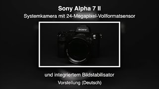 Sony Alpha 7 II - Vorstellung (Deutsch)