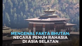 Mengenal Fakta Bhutan, Negara Penuh Rahasia di Asia Selatan