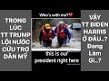 🔥 TRONG LÚC TT TRUMP LỘI NƯỚC CỨU TRỢ DÂN MỸ, VẬY TT BIDEN VÀ HARRIS Ở ĐÂU..