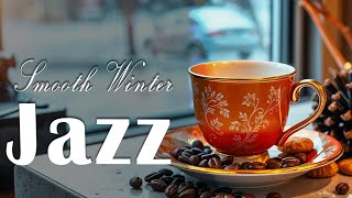 Smooth Winter Jazz ☕Delicate Coffee Music Jazz Instrumental On January Moment.