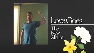 NEW SAM SMITH ALBUM ‘LOVE GOES’ OUT NOW.