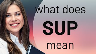 Sup | what is SUP meaning