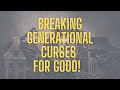 Generational Curses and How to Break Them