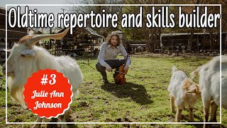 Julie Ann Johnson - Oldtime Repertoire and Skills Builder #3