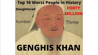 Top 10 Worst People in History: Number 3: Genghis Khan