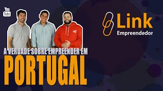 A VERDADE sobre empreender em  PORTUGAL - Parte 1 - Ep17 | Link Empreendedor