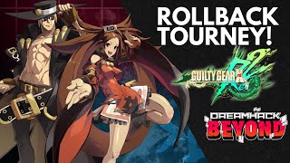 Rollback is LIVE! Guilty Gear XRD REV2 Dreamhack Beyond Tourney!