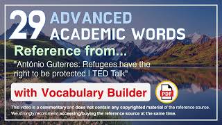 29 Advanced Academic Words Ref from "António Guterres: Refugees have the right to be protected, TED"
