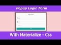 Popup login form using Materialize Css