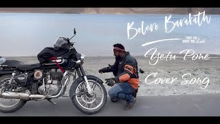 Yetu Pone Cover song | Dear Comrade Yetu pone song | Bolero Barakth Cover song | Leh | Ladakh