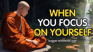 Focus on YOURSELF & See What Happens | Buddhist Story