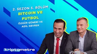 Kriptometre 5. Bölüm Tanıtımı | Bitcoin ve Futbol Dünyası | Adil Gevrek \u0026 Özgür Güneri