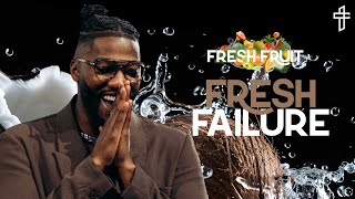 Fresh Failure: Faith After Failure // Fresh Fruit (Part 8) // Michael Todd