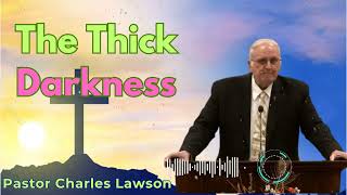 The Thick Darkness - Pastor Charles Lawson