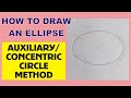 How to DRAW AN ELLIPSE using AUXILIARY CIRCLE METHOD | Concentric Circle method of Drawing Ellipse