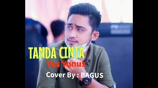 TANDA CINTA (Yus Yunus) - BAGUS (Dangdut Cover)