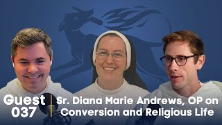 Guestsplaining 037: Sr. Diana Marie Andrews, OP on Conversion and Religious Life