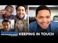 How Is Trevor Keeping In Touch with the Correspondents? | The Daily Social Distancing Show