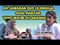 INI JAWABAN GUS ULIN NUHA SOAL NADZAR | NGAJI BARENG MAMAS GANTENG GUS ULIN NUHA | In mujur Kroya