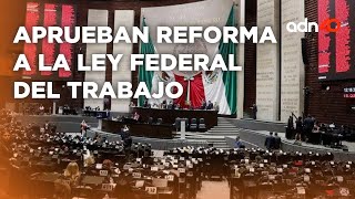 ¡Última Hora! Diputados aprueban reforma a la Ley Federal Del Trabajo para regular empleos digitales