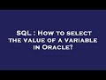 SQL : How to select the value of a variable in Oracle?