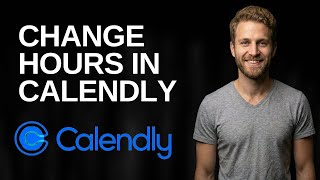 How To Change Hours In Calendly (2026 Easy Guide)