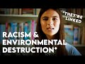 What's racism got to do with environmental destruction?