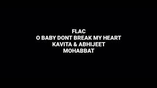 O Baby Dont break My Heart: Kavita & Abhijeet: Mohabbat: Hq Audio 90s Hindi Flac Song
