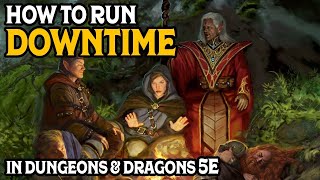 How to Run Downtime in Dungeons and Dragons 5e