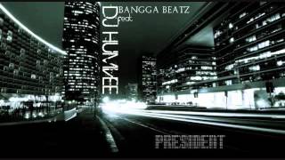 President Prod.by DJ HUMVEE and Bangga Beatz