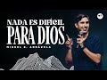 Pastor Miguel E. Arrázola - Nada es difícil para Dios