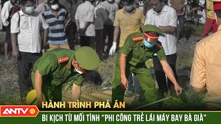 2 “phi công” trẻ thủ tiêu người tình và mối tình “cảm lạnh” | Hành trình phá án | ANTV