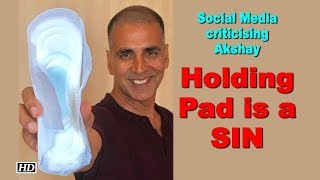 “Holding Pad is a SIN”- Akshay Kumar told by Social Media