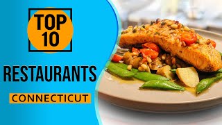 Top 10 Best Restaurants in Connecticut